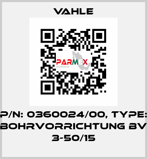 P/n: 0360024/00, Type: BOHRVORRICHTUNG BV 3-50/15 Vahle