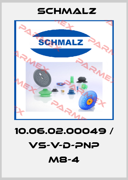 10.06.02.00049 / VS-V-D-PNP M8-4 Schmalz