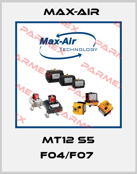 MT12 S5 F04/F07  Max-Air