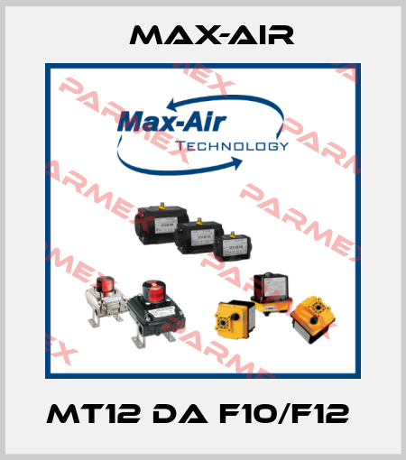 MT12 DA F10/F12  Max-Air