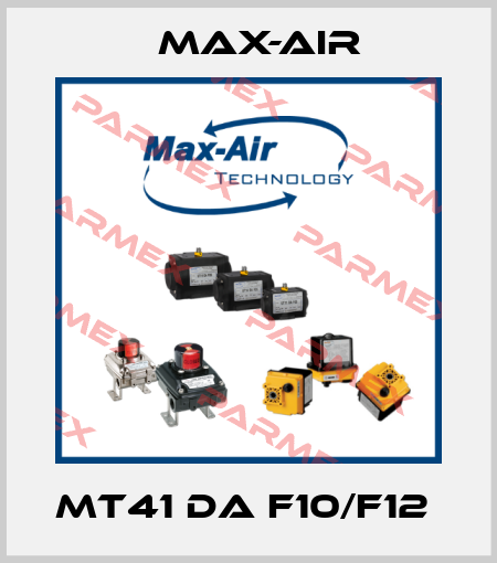 MT41 DA F10/F12  Max-Air