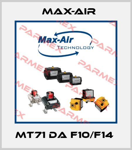MT71 DA F10/F14  Max-Air