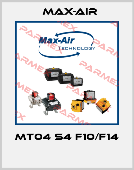 MT04 S4 F10/F14  Max-Air