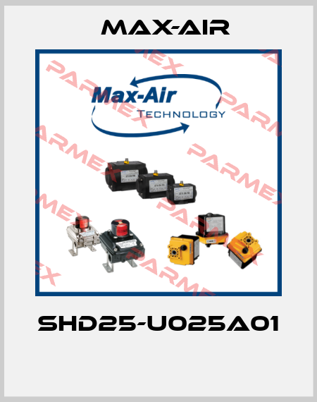 SHD25-U025A01  Max-Air