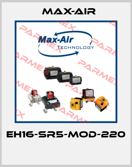 EH16-SR5-MOD-220  Max-Air