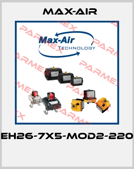 EH26-7X5-MOD2-220  Max-Air