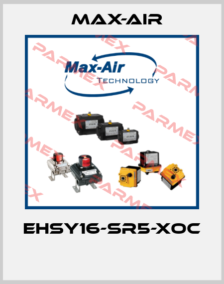 EHSY16-SR5-XOC  Max-Air