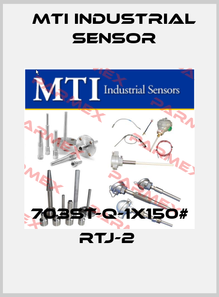 703ST-Q-1X150# RTJ-2  MTI Industrial Sensor