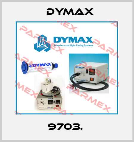 9703.  Dymax