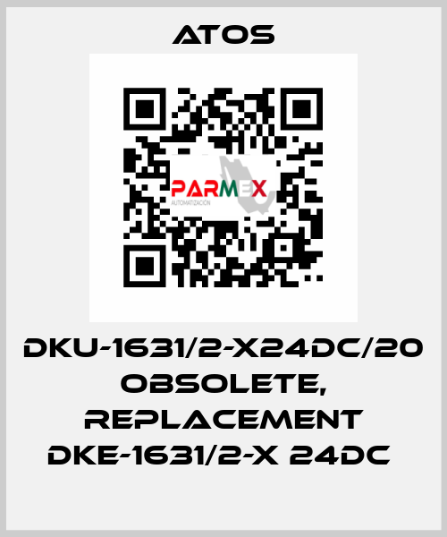 DKU-1631/2-X24DC/20 obsolete, replacement DKE-1631/2-X 24DC  Atos