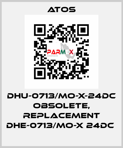 DHU-0713/MO-X-24DC obsolete, replacement DHE-0713/MO-X 24DC  Atos