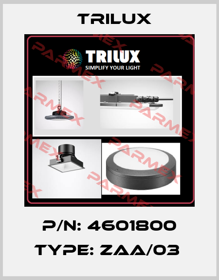 P/N: 4601800 Type: ZAA/03  trilux
