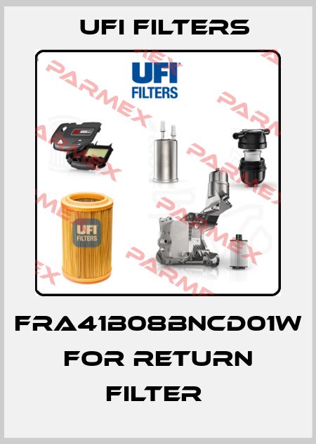 FRA41B08BNCD01W for return filter  Ufi Filters