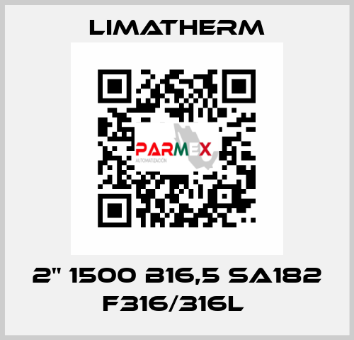 2" 1500 B16,5 SA182 F316/316L  LIMATHERM