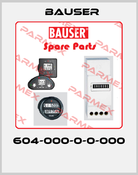 604-000-0-0-000  Bauser