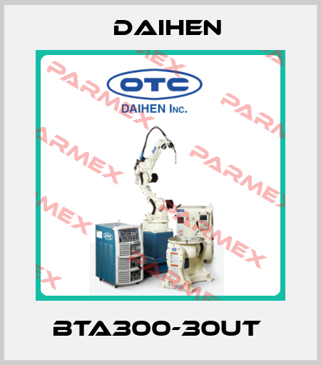 BTA300-30UT  Daihen