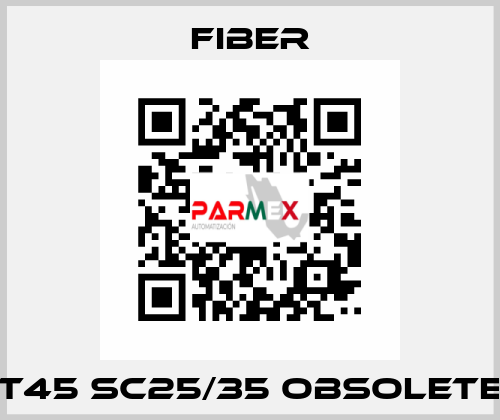 T45 Sc25/35 obsolete Fiber