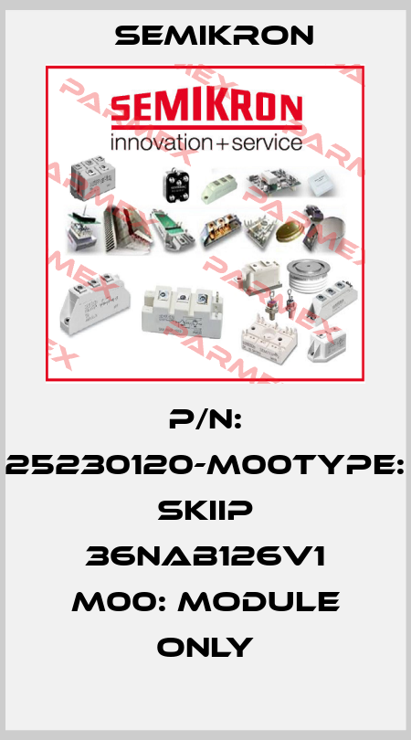 P/N: 25230120-M00Type: SKiiP 36NAB126V1 M00: module only Semikron