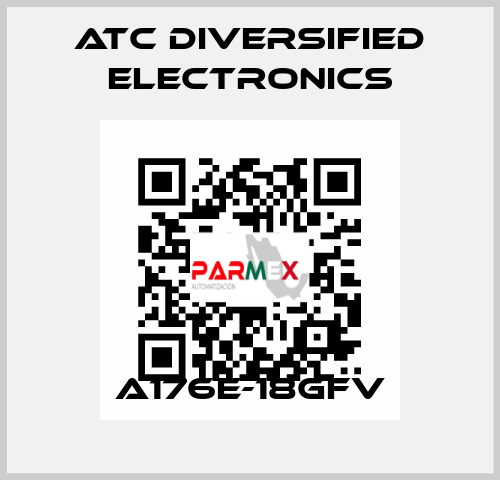 A176E-18GFV ATC Diversified Electronics