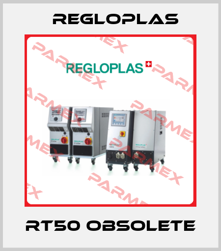 RT50 obsolete Regloplas