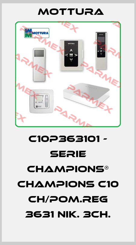 C10P363101 - SERIE CHAMPIONS® CHAMPIONS C10 CH/POM.REG 3631 NIK. 3CH. MOTTURA