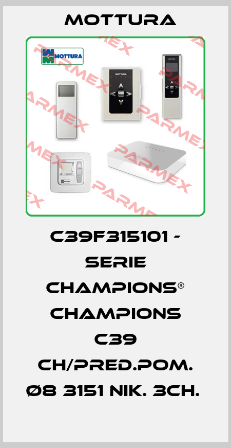 C39F315101 - SERIE CHAMPIONS® CHAMPIONS C39 CH/PRED.POM. Ø8 3151 NIK. 3CH.  MOTTURA