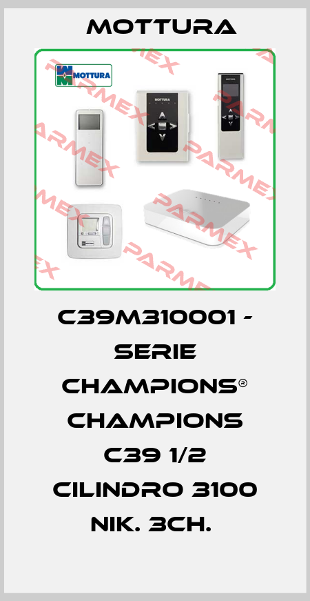 C39M310001 - SERIE CHAMPIONS® CHAMPIONS C39 1/2 CILINDRO 3100 NIK. 3CH.  MOTTURA