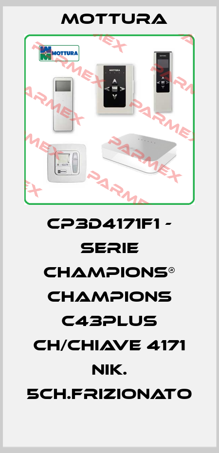 CP3D4171F1 - SERIE CHAMPIONS® CHAMPIONS C43PLUS CH/CHIAVE 4171 NIK. 5CH.FRIZIONATO MOTTURA