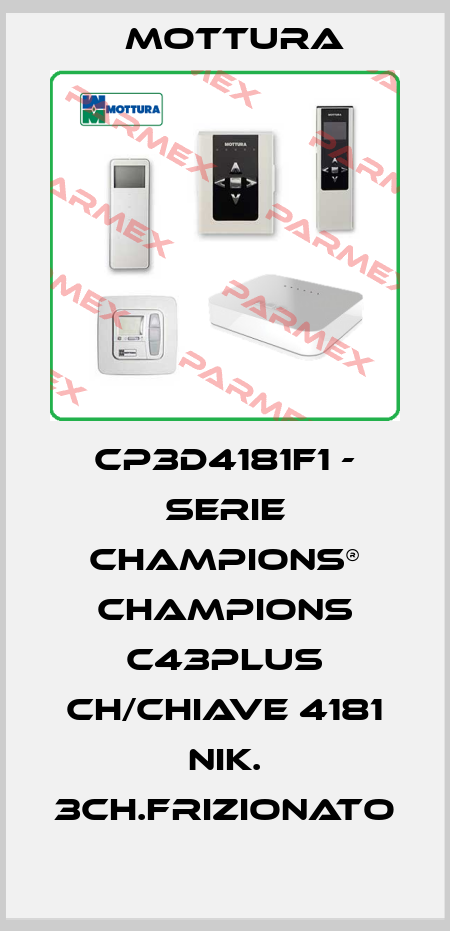 CP3D4181F1 - SERIE CHAMPIONS® CHAMPIONS C43PLUS CH/CHIAVE 4181 NIK. 3CH.FRIZIONATO MOTTURA