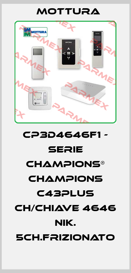 CP3D4646F1 - SERIE CHAMPIONS® CHAMPIONS C43PLUS CH/CHIAVE 4646 NIK. 5CH.FRIZIONATO MOTTURA
