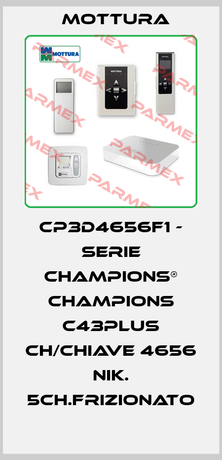 CP3D4656F1 - SERIE CHAMPIONS® CHAMPIONS C43PLUS CH/CHIAVE 4656 NIK. 5CH.FRIZIONATO MOTTURA