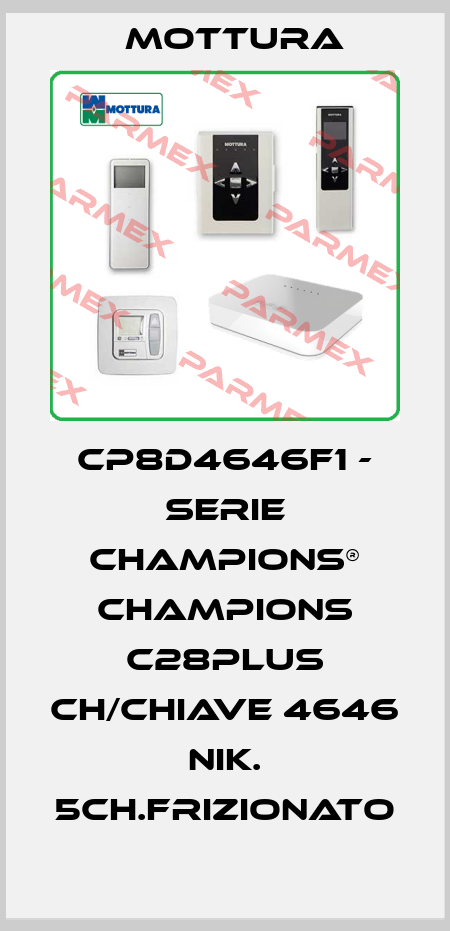 CP8D4646F1 - SERIE CHAMPIONS® CHAMPIONS C28PLUS CH/CHIAVE 4646 NIK. 5CH.FRIZIONATO MOTTURA