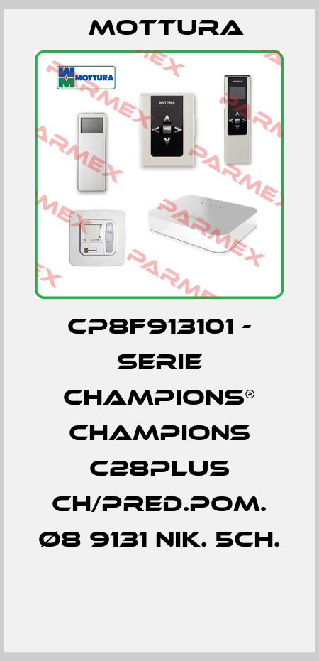 CP8F913101 - SERIE CHAMPIONS® CHAMPIONS C28PLUS CH/PRED.POM. Ø8 9131 NIK. 5CH.  MOTTURA