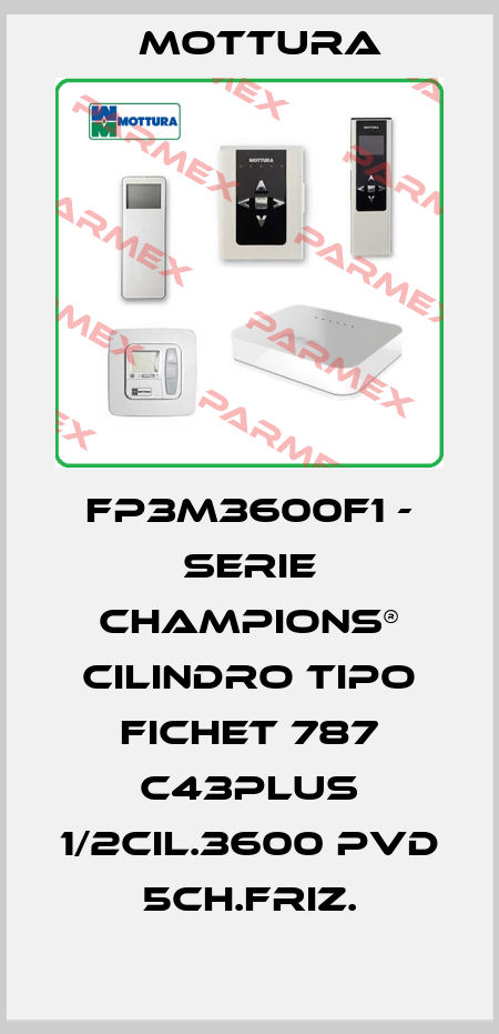 FP3M3600F1 - SERIE CHAMPIONS® CILINDRO TIPO FICHET 787 C43PLUS 1/2CIL.3600 PVD 5CH.FRIZ. MOTTURA
