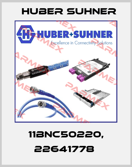 11BNC50220, 22641778  Huber Suhner