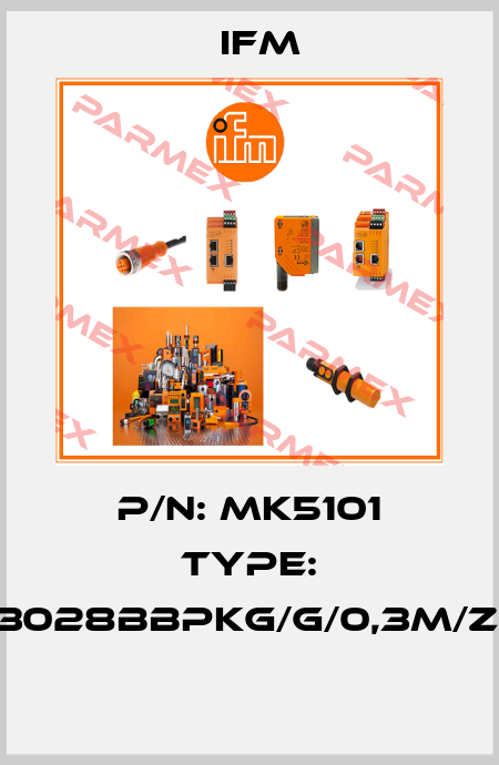 P/N: MK5101 Type: MKT3028BBPKG/G/0,3M/ZH/AS  Ifm