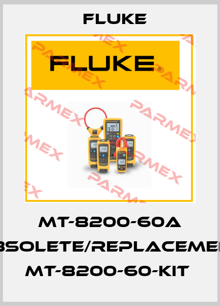 MT-8200-60A obsolete/replacement MT-8200-60-KIT  Fluke