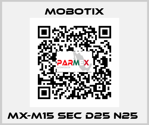 MX-M15 SEC D25 N25  MOBOTIX