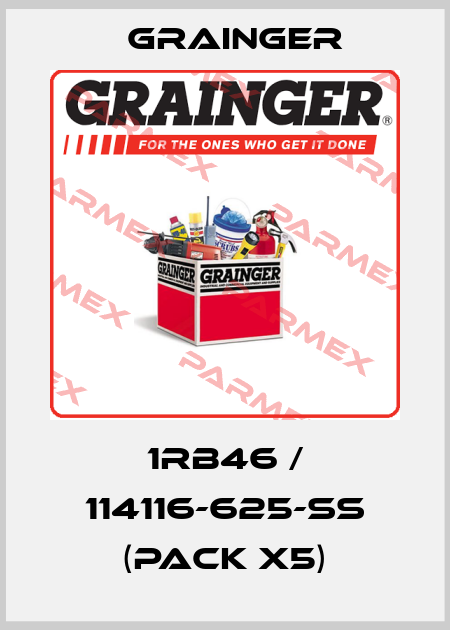 1RB46 / 114116-625-SS (pack x5) Grainger
