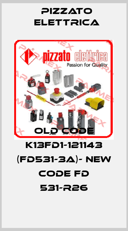 old code K13FD1-121143 (FD531-3A)- new code FD 531-R26 Pizzato Elettrica