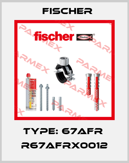 Type: 67AFR  R67AFRX0012 Fischer