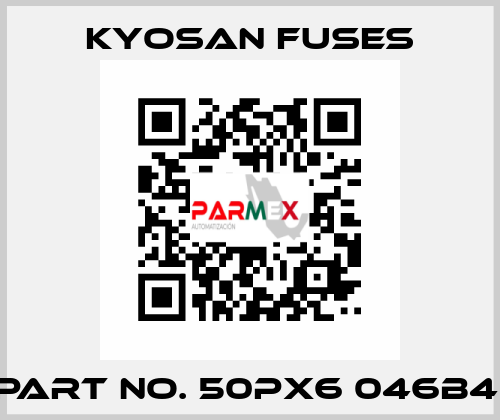 PART NO. 50PX6 046B4  Kyosan Fuses