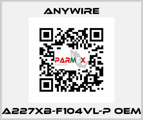 A227XB-F104VL-P oem Anywire