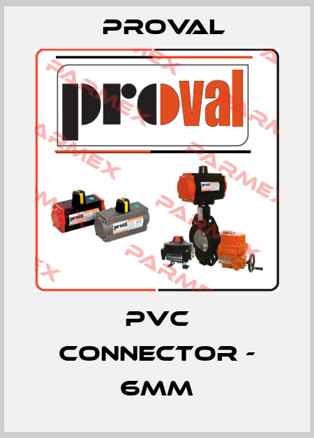 PVC Connector - 6mm Proval