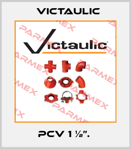 PCV 1 ½”.  Victaulic