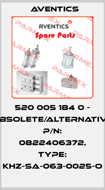 520 005 184 0 - obsolete/alternative P/N: 0822406372, Type: KHZ-SA-063-0025-O Aventics