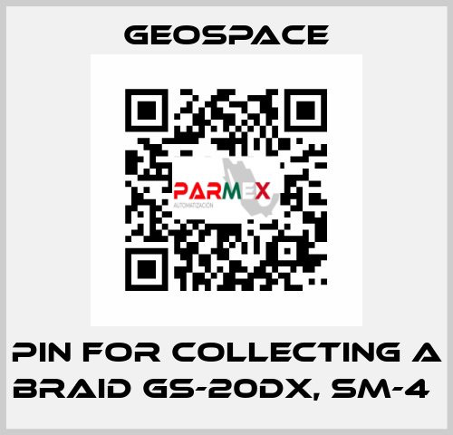 PIN FOR COLLECTING A BRAID GS-20DX, SM-4  GeoSpace