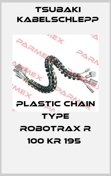 PLASTIC CHAIN TYPE ROBOTRAX R 100 KR 195  Tsubaki Kabelschlepp
