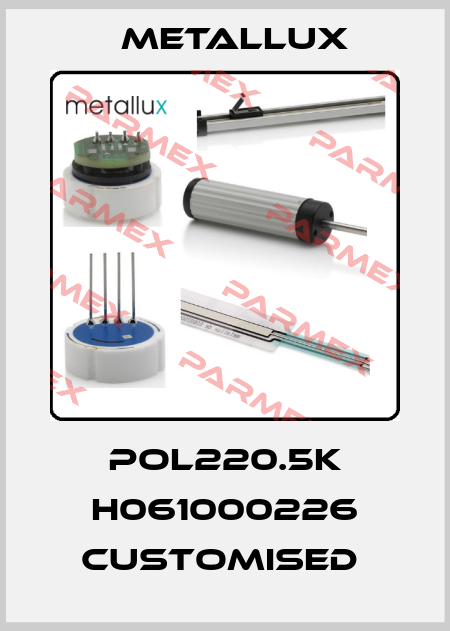 POL220.5K H061000226 customised  Metallux