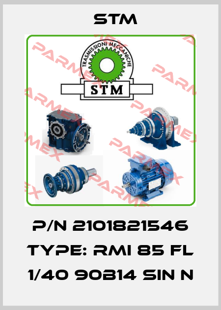 p/n 2101821546 Type: RMI 85 FL 1/40 90B14 SIN N Stm